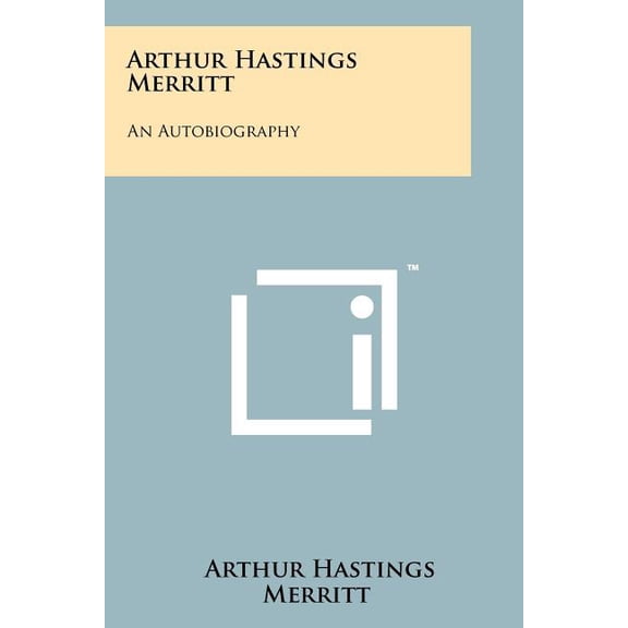 Arthur Hastings Merritt : An Autobiography