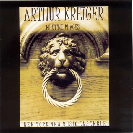 Arthur Kreiger - Meeting Places - Music & Performance - CD