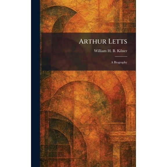 Arthur Letts: A Biography, (Hardcover)