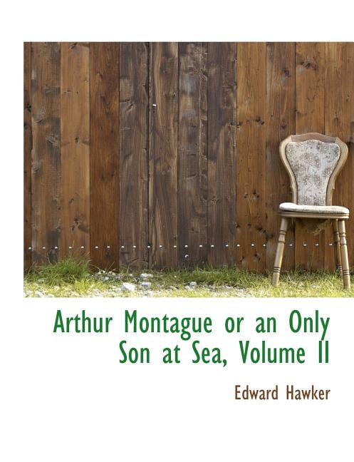 Arthur Montague or an Only Son at Sea, Volume II (Paperback)