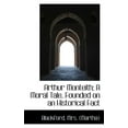 thumbnail image 1 of Arthur Monteith; A Moral Tale, Founded on an Historical Fact (Paperback), 1 of 1