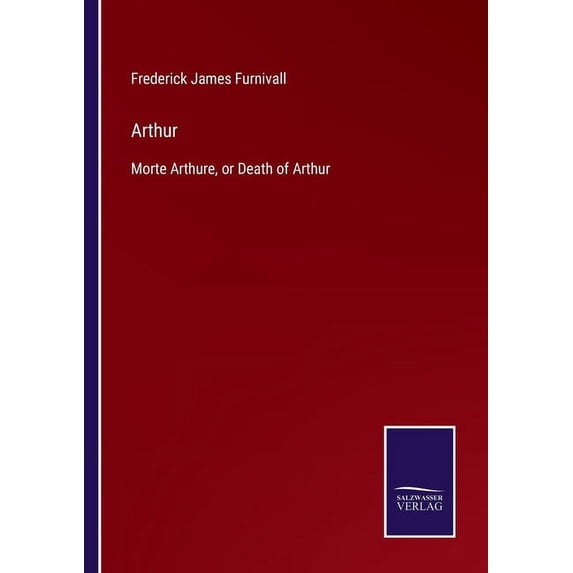 Arthur: Morte Arthure, or Death of Arthur, (Paperback)