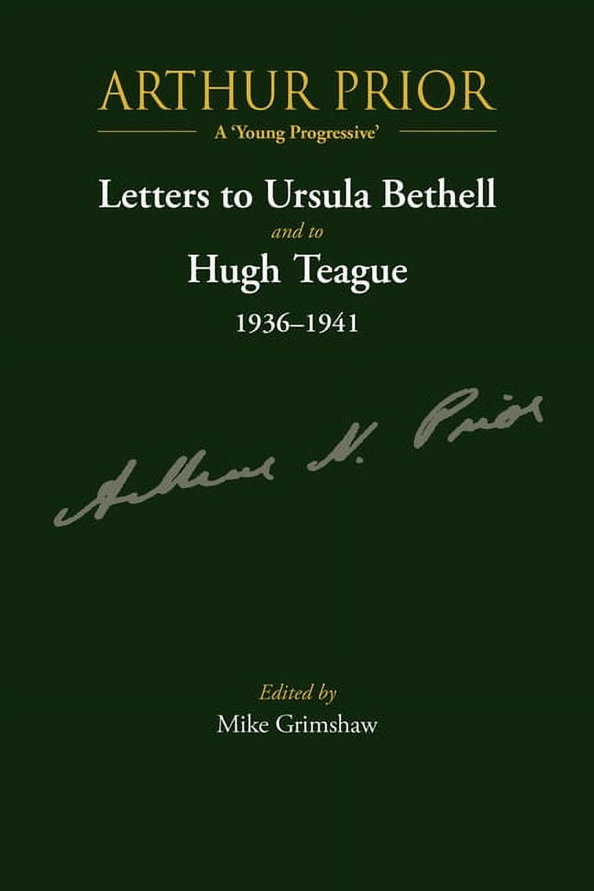 Arthur Prior A 'Young Progressive' Letters to Ursula Bethell and to