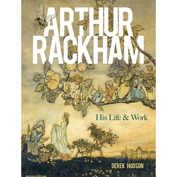 Pre-Owned Arthur Rackham: His Life and Work (Paperback 9780486840406) by Derek Hudson