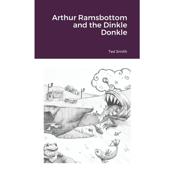 Arthur Ramsbottom and the Dinkle Donkle, (Paperback)