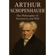 Arthur Schopenhauer Arthur Schopenhauer, Paperback