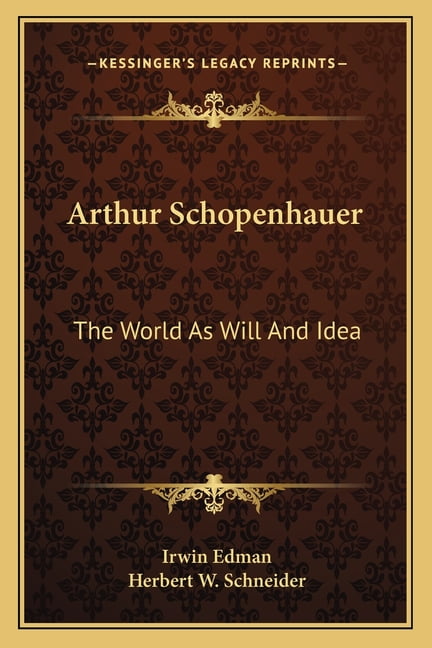 Arthur Schopenhauer: The World As Will And Idea (Paperback)