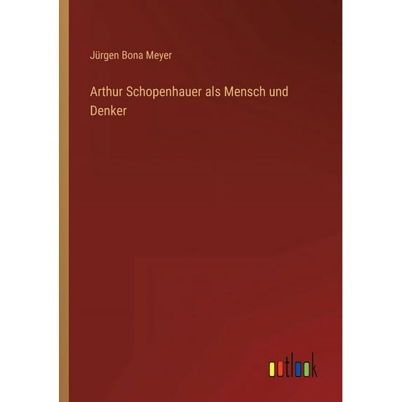 Arthur Schopenhauer als Mensch und Denker (Paperback)