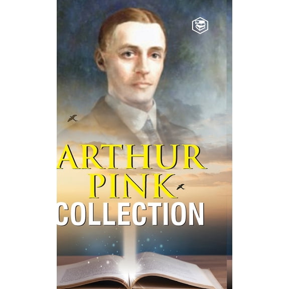 Arthur W. Pink Collection: The Attributes of God, The Holy Spirit, The Sovereignty of God, The Life of Elijah & The Seve, (Hardcover)