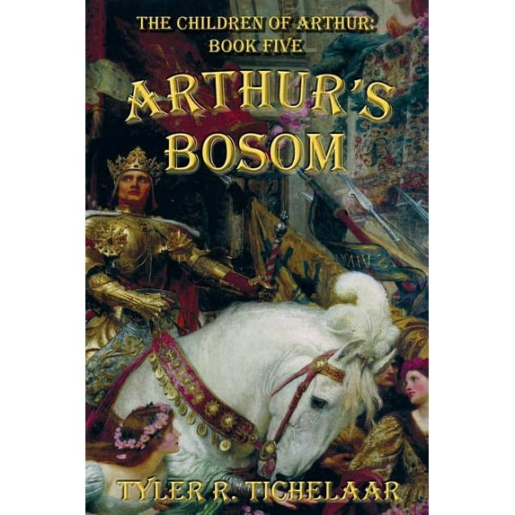 Arthur's Bosom: The Children of Arthur, Book Five (Volume 5)