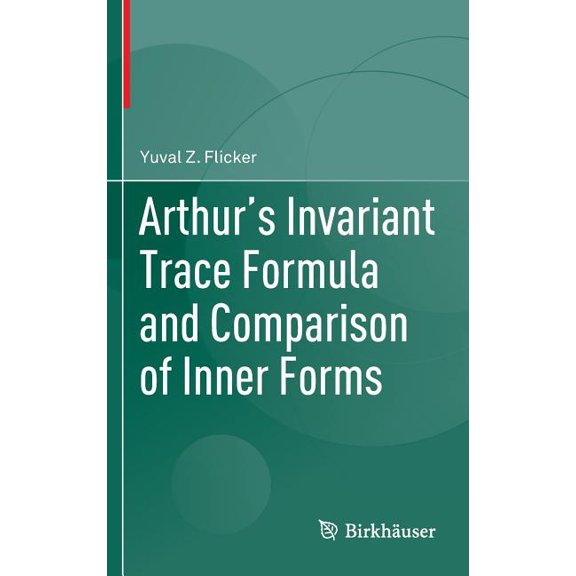 Arthur's Invariant Trace Formula and Comparison of Inner Forms, (Hardcover)