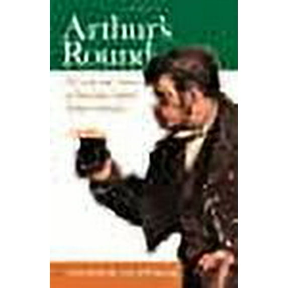 Arthur's Round: The Life and Times of Brewing Legend Arthur Guinness (Paperback) by Patrick Guinness