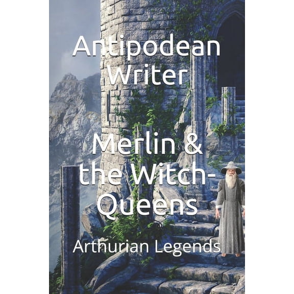 Arthurian Legends: Merlin & the Witch-Queens: Arthurian Legends (Paperback)