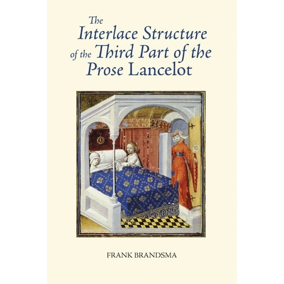 Arthurian Studies The Interlace Structure of the Third Part of the Prose Lancelot, Book 76, (Hardcover)