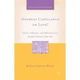 thumbnail image 1 of Arthurian and Courtly Cultures Andreas Capellanus on Love?: Desire, Seduction, and Subversion in a Twelfth-Century Latin Text, (Paperback), 1 of 1