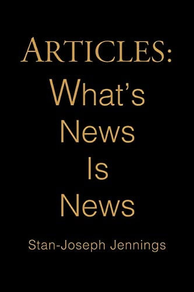 Articles: What's News Is News, (Paperback)