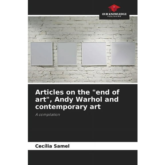 Articles on the "end of art", Andy Warhol and contemporary art, (Paperback)