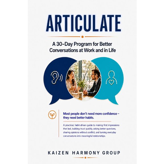 Articulate: A 30-Day Program for Better Conversations at Work and in Life, (Paperback)