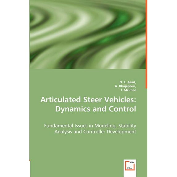 Articulated Steer Vehicles: Dynamics and Control - Fundamental Issues in Modeling, Stability Analysis and Controller Development (Paperback)