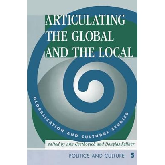 Pre-Owned Articulating the Global and the Local: Globalization and Cultural Studies (Paperback) 0813332206 9780813332208