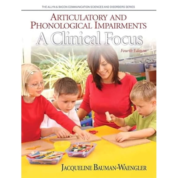 Pre-Owned Articulatory and Phonological Impairments: A Clinical Focus (4th Edition) (Allyn & Bacon Communication Sciences and Disorders), 9780132563567, 0132563568, Hardcover, 4 edition