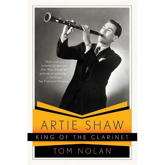 Artie Shaw, King of the Clarinet: His Life and Times, (Paperback)