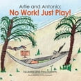 thumbnail image 1 of Artie and Antonio: No Work! Just Play! (Paperback), 1 of 1