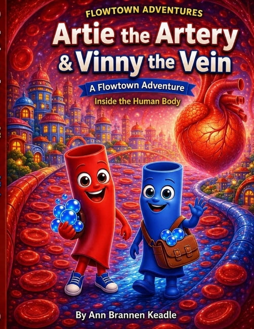 Artie the Artery and Vinny the Vein: A Flowtown Adventure, (Paperback)