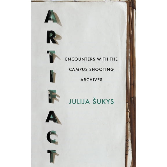 Artifact: Encounters with the Campus Shooting Archives, (Paperback)