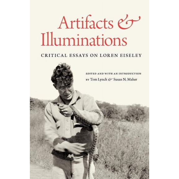Artifacts & Illuminations: Critical Essays on Loren Eiseley, (Paperback)