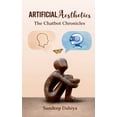 thumbnail image 1 of Artificial Aesthetics: The Chatbot Chronicles, (Paperback), 1 of 3