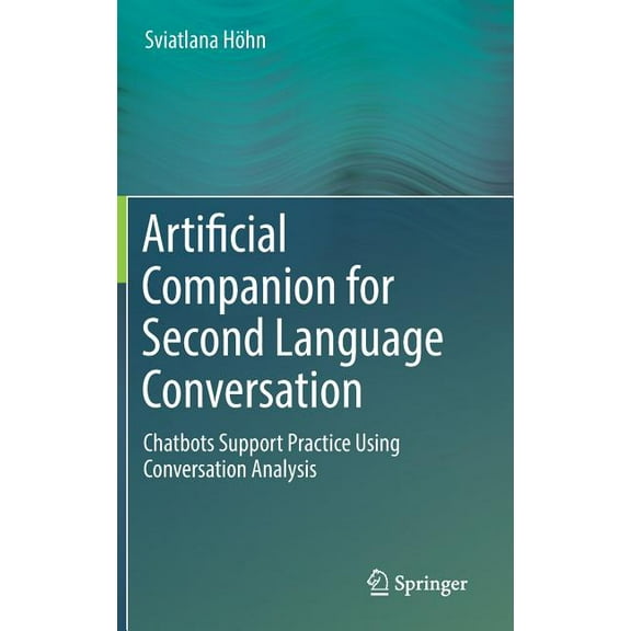 Artificial Companion for Second Language Conversation: Chatbots Support Practice Using Conversation Analysis, (Hardcover)