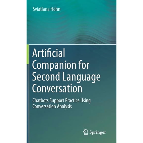 Artificial Companion for Second Language Conversation: Chatbots Support Practice Using Conversation Analysis, (Hardcover)