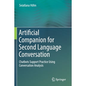 Artificial Companion for Second Language Conversation: Chatbots Support Practice Using Conversation Analysis, (Paperback)