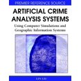 thumbnail image 1 of Artificial Crime Analysis Systems: Using Computer Simulations and Geographic Information Systems (Hardcover), 1 of 1