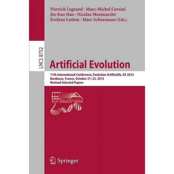 Artificial Evolution: 11th International Conference, Evolution Artificielle, EA 2013, Bordeaux, France, October 21-23, 2, (Paperback)