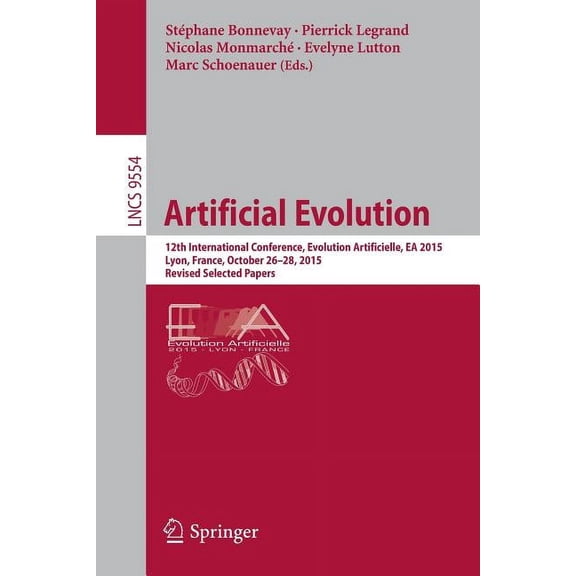 Artificial Evolution: 12th International Conference, Evolution Artificielle, EA 2015, Lyon, France, October 26-28, 2015., (Paperback)