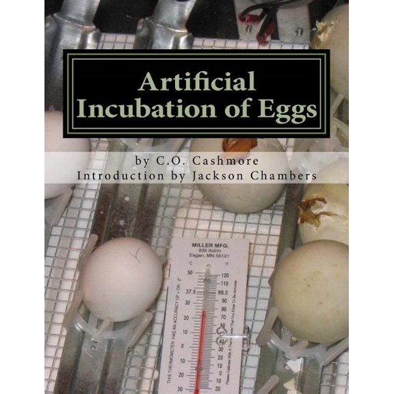 Artificial Incubation of Eggs: 'Thrashed Out' Theoretically, Practically and Historically, (Paperback)