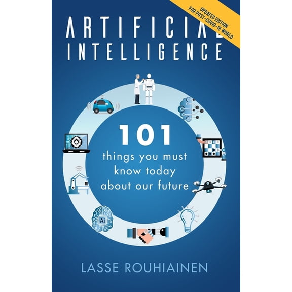 Artificial Intelligence: 101 Things You Must Know Today About Our Future (Paperback)