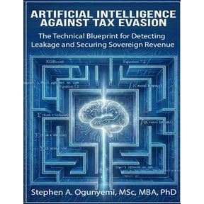 Artificial Intelligence Against Tax Evasion: The Technical Blueprint for Detecting Leakage and Securing Sovereign Revenu, (Paperback)