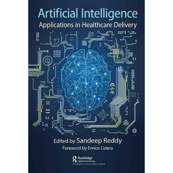 Artificial Intelligence: Applications in Healthcare Delivery, (Hardcover)