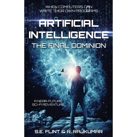 Artificial Intelligence: Artificial Intelligence : The Final Dominion (Series #1) (Paperback)