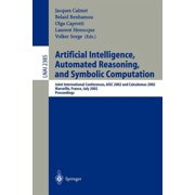 Artificial Intelligence, Automated Reasoning, and Symbolic Computation Joint International Conferences, Aisc 2002 and C, Paperback