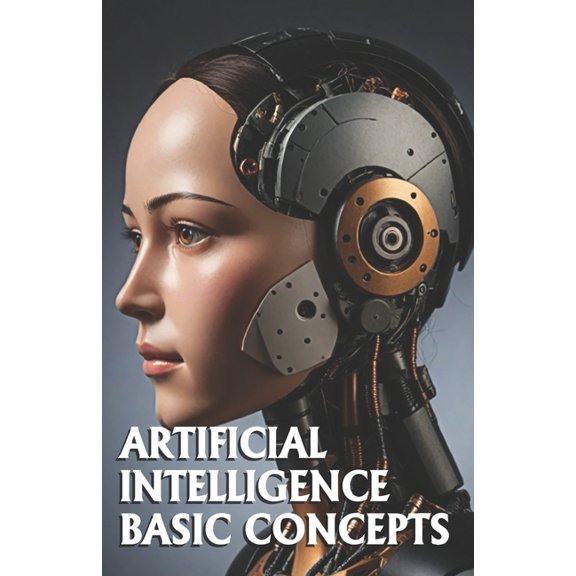 Artificial Intelligence Basic Concepts: Includes AI Glossary, (Paperback)