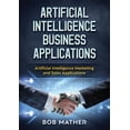 thumbnail image 1 of Artificial Intelligence Business Applications: Artificial Intelligence Marketing and Sales Applications, (Paperback), 1 of 1