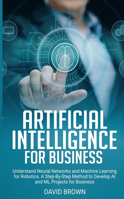 Artificial Intelligence for Business: Understand Neural Networks and ...