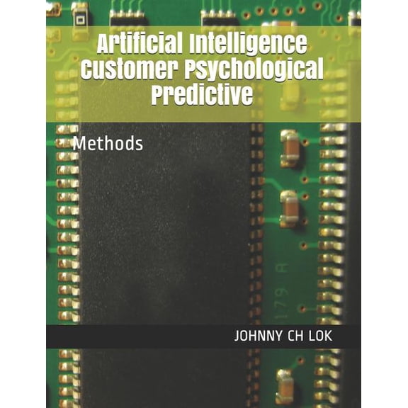 Artificial Intelligence Consumer Behavior Prediction: Artificial Intelligence Customer Psychological Predictive: Methods (Paperback)