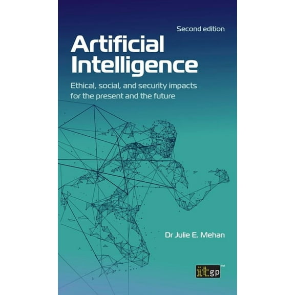 Artificial Intelligence: Ethical, social, and security impacts for the present and the future, Second edition, (Hardcover)