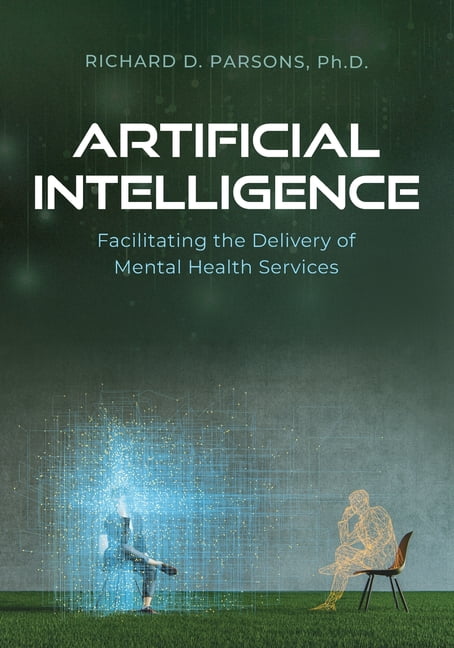 Artificial Intelligence: Facilitating the Delivery of Mental Health Services, (Paperback)