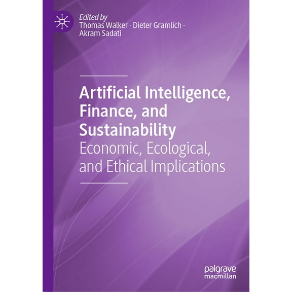 Artificial Intelligence, Finance, and Sustainability: Economic, Ecological, and Ethical Implications, (Hardcover)